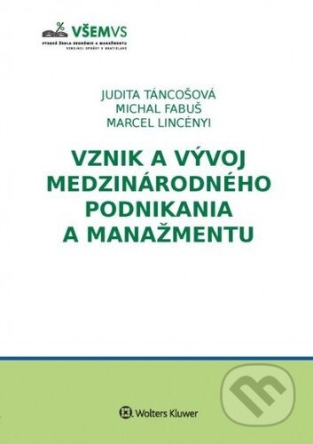 Kniha: Vznik a vývoj medzinárodného podnikania a manažmentu (Judita Táncošová, Marcel Lincényi a Michal Fabuš). Wolters Kluwer, 2021 Kniha: Vznik a vývoj medzinárodného podnikania a manažmentu (Judita Táncošová, Marcel Lincényi a Michal Fabuš). Wolters Kluwer, 2021