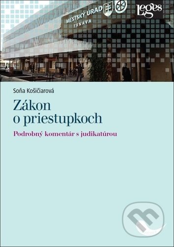 Kniha: Zákon o priestupkoch (Soňa Košičiarová). Leges, 2021 Kniha: Zákon o priestupkoch (Soňa Košičiarová). Leges, 2021
