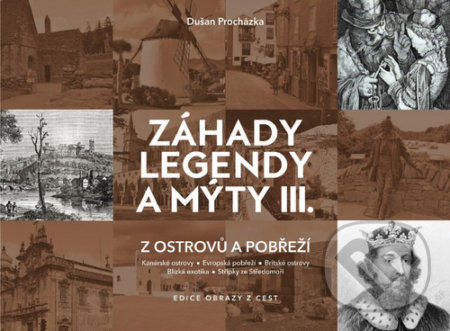 Kniha: Záhady legendy a mýty III. (Dušan Procházka). Littera, 2020 Kniha: Záhady legendy a mýty III. (Dušan Procházka). Littera, 2020