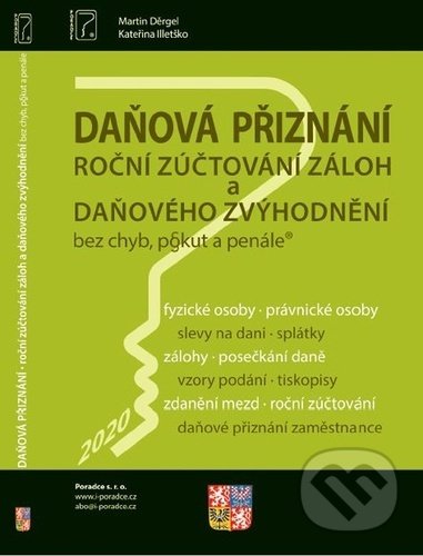 Kniha: Daňová přiznání, roční zůčtování záloh a daňového zvýhodnění (Kateřina Illetško a Martin Děrgel). Poradca s.r.o., 2021 Kniha: Daňová přiznání, roční zůčtování záloh a daňového zvýhodnění (Kateřina Illetško a Martin Děrgel). Poradca s.r.o., 2021