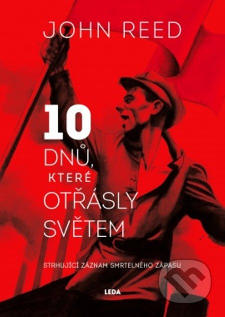Kniha: Deset dnů, které otřásly světem (John Reed). Leda, 2021 Kniha: Deset dnů, které otřásly světem (John Reed). Leda, 2021