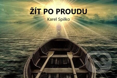 E-kniha: Žít po proudu (Karel Spilko). Trans World Tour, 2018 E-kniha: Žít po proudu (Karel Spilko). Trans World Tour, 2018