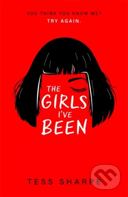 Kniha: The Girls I've Been (Tess Sharpe). Hodder Children's Books, 2021 Kniha: The Girls I've Been (Tess Sharpe). Hodder Children's Books, 2021