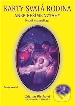 Kniha: Karty Svatá rodina aneb řešíme vztahy (Zdenka Blechová). Nakladatelství Zdenky Blechové, 2021 Kniha: Karty Svatá rodina aneb řešíme vztahy (Zdenka Blechová). Nakladatelství Zdenky Blechové, 2021