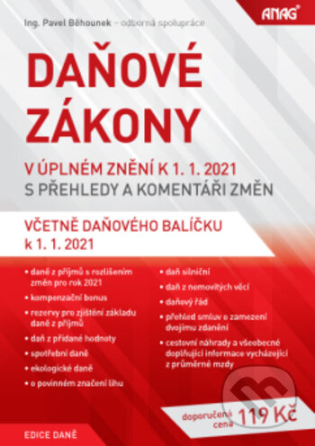 Kniha: Daňové zákony v úplném znění k 1. 1. 2021 s přehledy a komentáři změn (Pavel Běhounek). ANAG, 2021 Kniha: Daňové zákony v úplném znění k 1. 1. 2021 s přehledy a komentáři změn (Pavel Běhounek). ANAG, 2021