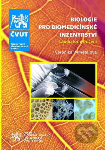 Kniha: Biologie pro biomedicínské inženýrství (Veronika Vymětalová). ČVUT, 2021 Kniha: Biologie pro biomedicínské inženýrství (Veronika Vymětalová). ČVUT, 2021