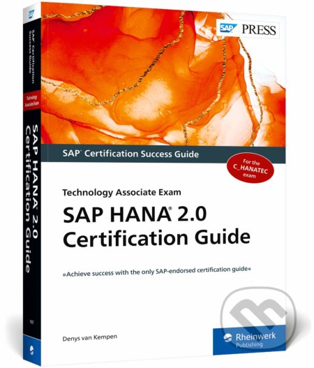 Kniha: SAP HANA 2.0 Certification Guide (Denys van Kempen). SAP Press, 2020 Kniha: SAP HANA 2.0 Certification Guide (Denys van Kempen). SAP Press, 2020