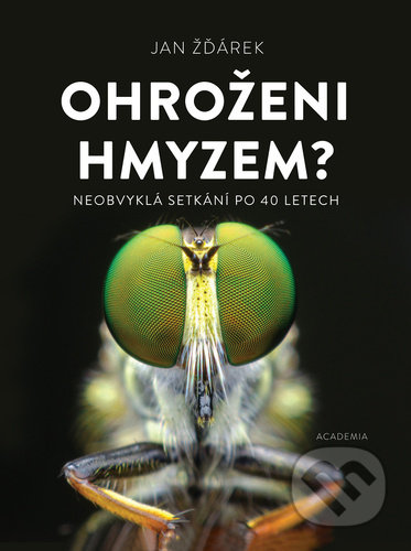 Kniha: Ohroženi hmyzem? (Jan Žďárek). Academia, 2021 Kniha: Ohroženi hmyzem? (Jan Žďárek). Academia, 2021