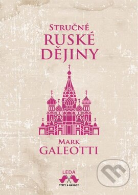 Kniha: Stručné ruské dějiny (Mark Galeotti). Leda, 2021 Kniha: Stručné ruské dějiny (Mark Galeotti). Leda, 2021