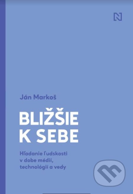 Kniha: Bližšie k sebe (Ján Markoš), 2021 Kniha: Bližšie k sebe (Ján Markoš), 2021