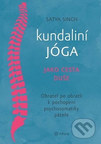 Kniha: Kundaliní jóga jako cesta duše (Satja Singh). Grada, 2021 Kniha: Kundaliní jóga jako cesta duše (Satja Singh). Grada, 2021