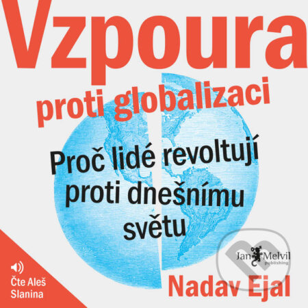 Audiokniha: Vzpoura proti globalizaci (Nadav Eyal). Jan Melvil publishing, 2021 Audiokniha: Vzpoura proti globalizaci (Nadav Eyal). Jan Melvil publishing, 2021