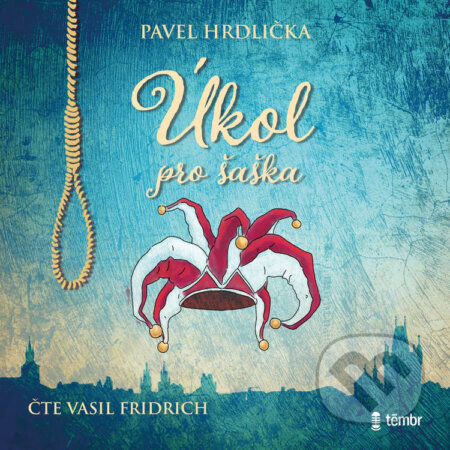Audiokniha: Úkol pro šaška (Pavel Hrdlička). Témbr, 2021 Audiokniha: Úkol pro šaška (Pavel Hrdlička). Témbr, 2021