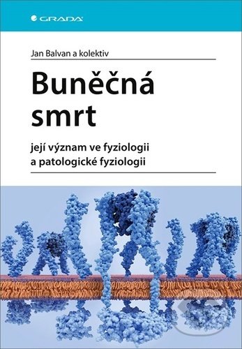 Kniha: Buněčná smrt (Jan Balvan). Grada, 2021 Kniha: Buněčná smrt (Jan Balvan). Grada, 2021
