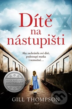 Kniha: Dítě na nástupišti (Gill Thompson). Ikar CZ, 2021 Kniha: Dítě na nástupišti (Gill Thompson). Ikar CZ, 2021