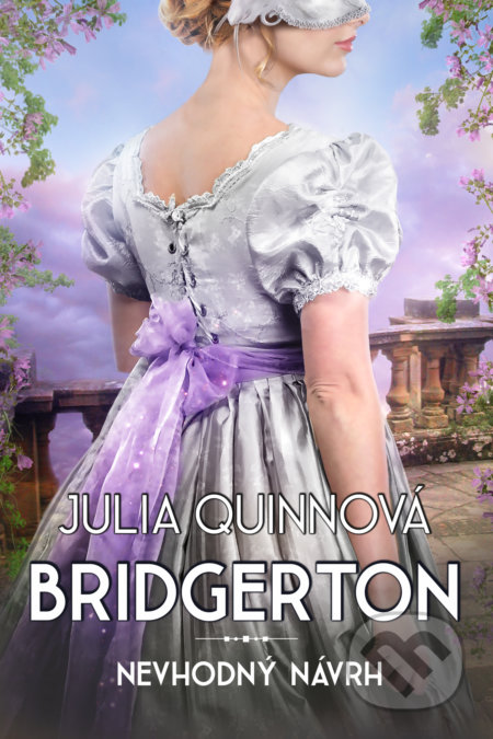Kniha: Nevhodný návrh (Julia Quinn). Pandora, 2021 Kniha: Nevhodný návrh (Julia Quinn). Pandora, 2021