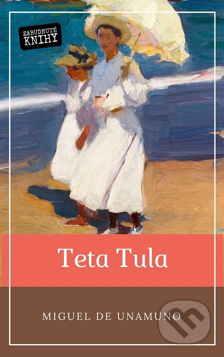 E-kniha: Teta Tula (Miguel de Unamuno). Zabudnuté knihy E-kniha: Teta Tula (Miguel de Unamuno). Zabudnuté knihy
