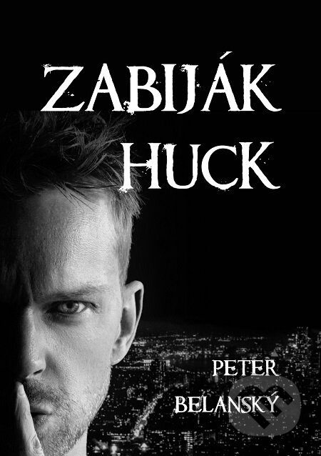 E-kniha: Zabiják Huck (Peter Belanský). E-knihy jedou E-kniha: Zabiják Huck (Peter Belanský). E-knihy jedou