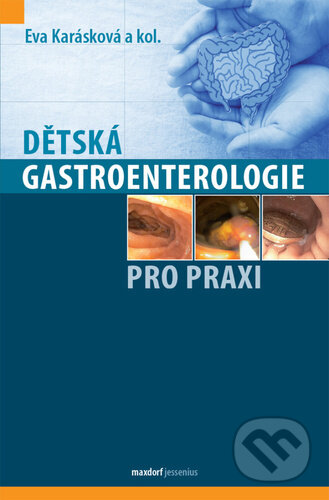 Kniha: Dětská gastroenterologie pro praxi (Eva Karásková). Maxdorf, 2021 Kniha: Dětská gastroenterologie pro praxi (Eva Karásková). Maxdorf, 2021