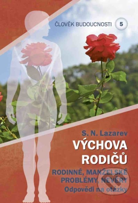 Kniha: Výchova rodičů (Sergej N. Lazarev). Amaratime, 2021 Kniha: Výchova rodičů (Sergej N. Lazarev). Amaratime, 2021