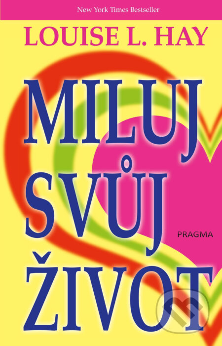 E-kniha: Miluj svůj život (Louise L. Hay). Pragma, 2021 E-kniha: Miluj svůj život (Louise L. Hay). Pragma, 2021