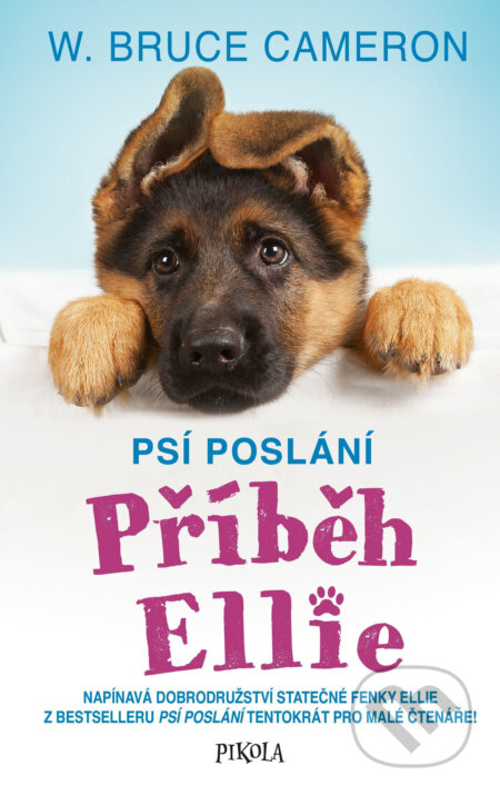 E-kniha: Psí poslání 1: Příběh Ellie (W.Bruce Cameron). Pikola, 2021 E-kniha: Psí poslání 1: Příběh Ellie (W.Bruce Cameron). Pikola, 2021