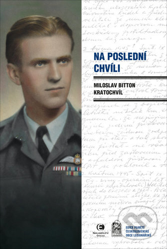 Kniha: Na poslední chvíli (Miloslav Bitton Kratochvíl). Epocha, 2021 Kniha: Na poslední chvíli (Miloslav Bitton Kratochvíl). Epocha, 2021