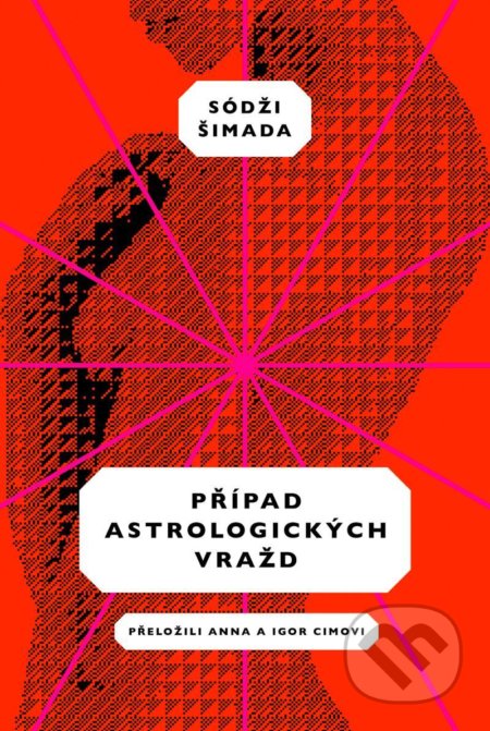 Kniha: Případ astrologických vražd (Soji Shimada). Paseka, 2021 Kniha: Případ astrologických vražd (Soji Shimada). Paseka, 2021
