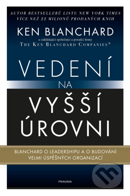 E-kniha: Vedení na vyšší úrovni (Ken Blanchard). Pragma, 2021 E-kniha: Vedení na vyšší úrovni (Ken Blanchard). Pragma, 2021