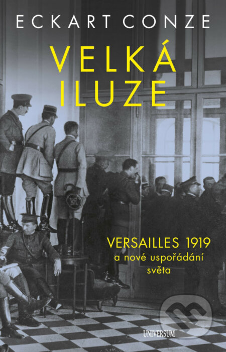 E-kniha: Velká iluze (Eckart Conze). X Nakladatelství Universum, 2021 E-kniha: Velká iluze (Eckart Conze). X Nakladatelství Universum, 2021