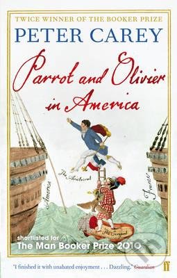Kniha: Parrot and Olivier in America (Peter Carey). Faber and Faber, 2011 Kniha: Parrot and Olivier in America (Peter Carey). Faber and Faber, 2011