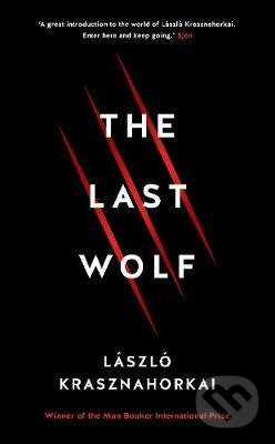 Kniha: The Last Wolf & Herman (Laszlo Krasznahorkai). Profile Books, 2018 Kniha: The Last Wolf & Herman (Laszlo Krasznahorkai). Profile Books, 2018