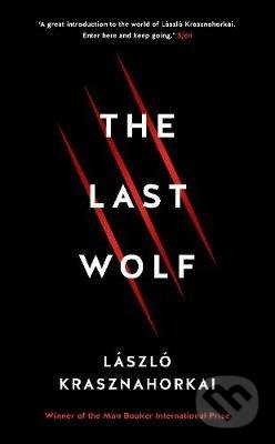 The Last Wolf & Herman - Laszlo Krasznahorkai, Profile Books, 2018