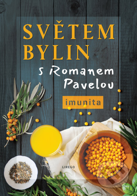 Kniha: Světem bylin s Romanem Pavelou: Imunita (Roman Pavela). Lirego, 2021 Kniha: Světem bylin s Romanem Pavelou: Imunita (Roman Pavela). Lirego, 2021