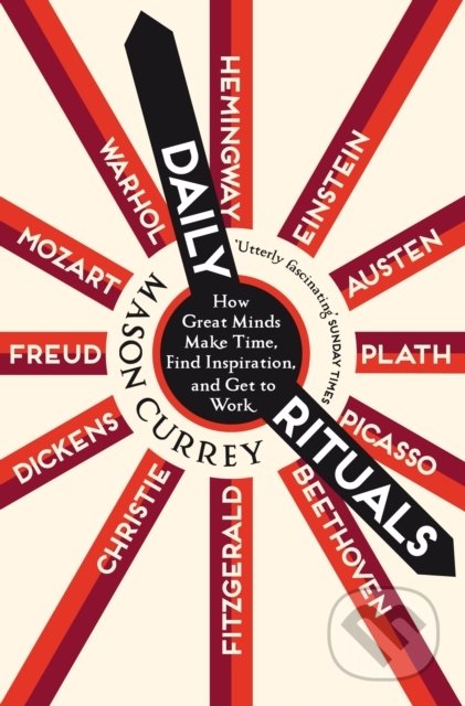 Kniha: Daily Rituals (Mason Currey). Pan Macmillan, 2020 Kniha: Daily Rituals (Mason Currey). Pan Macmillan, 2020