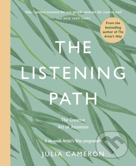 Kniha: The Listening Path (Julia Cameron). Souvenir Press, 2021 Kniha: The Listening Path (Julia Cameron). Souvenir Press, 2021