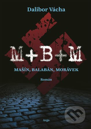 M+ B+ M - Dalibor Vácha, Argo, 2021