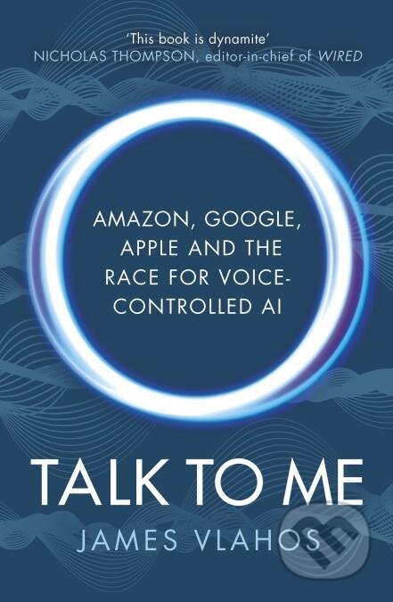 Kniha: Talk to Me (James Vlahos). Cornerstone, 2020 Kniha: Talk to Me (James Vlahos). Cornerstone, 2020