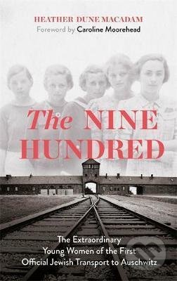 Kniha: The Nine Hundred (Caroline Moorehead a Heather Dune Macadam). Hodder and Stoughton, 2021 Kniha: The Nine Hundred (Caroline Moorehead a Heather Dune Macadam). Hodder and Stoughton, 2021