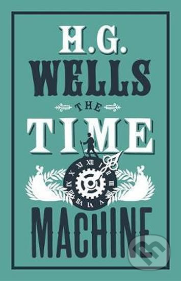 The Time Machine - G. H. Wells, Alma Books, 2019
