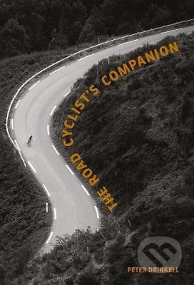 Kniha: The Road Cyclist's Companion (Peter Drinkell). Cicada, 2021 Kniha: The Road Cyclist's Companion (Peter Drinkell). Cicada, 2021