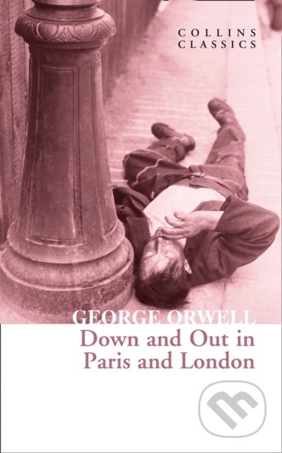 Kniha: Down And Out In Paris And London (George Orwell). HarperCollins, 2021 Kniha: Down And Out In Paris And London (George Orwell). HarperCollins, 2021