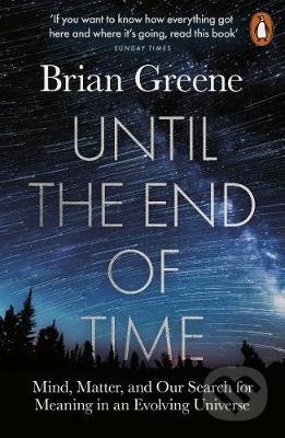 Kniha: Until the End of Time (Brian Greene). Penguin Books, 2021 Kniha: Until the End of Time (Brian Greene). Penguin Books, 2021