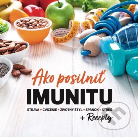 Kniha: Ako posilniť imunitu + Recepty (Katarína Chomová). ORBIS IN, 2021 Kniha: Ako posilniť imunitu + Recepty (Katarína Chomová). ORBIS IN, 2021