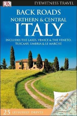 Kniha: Back Roads Northern and Central Italy (Dorling Kindersley). Dorling Kindersley, 2018 Kniha: Back Roads Northern and Central Italy (Dorling Kindersley). Dorling Kindersley, 2018