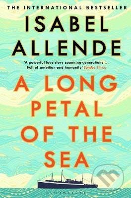 Kniha: A Long Petal of the Sea (Isabel Allende). Bloomsbury, 2021 Kniha: A Long Petal of the Sea (Isabel Allende). Bloomsbury, 2021