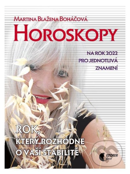 Kniha: Horoskopy na rok 2022 (Martina Blažena Boháčová). Astrolife - Boháčová Blažena, 2021 Kniha: Horoskopy na rok 2022 (Martina Blažena Boháčová). Astrolife - Boháčová Blažena, 2021