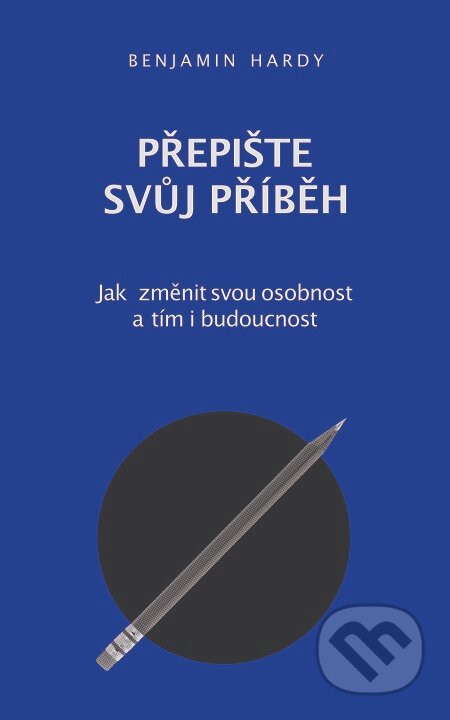 E-kniha: Přepište svůj příběh (Benjamin Hardy). Audiolibrix, 2021 E-kniha: Přepište svůj příběh (Benjamin Hardy). Audiolibrix, 2021