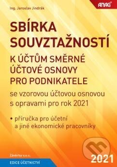 Kniha: Sbírka souvztažností k účtům směrné účtové osnovy 2021 (Jaroslav Jindrák). ANAG, 2021 Kniha: Sbírka souvztažností k účtům směrné účtové osnovy 2021 (Jaroslav Jindrák). ANAG, 2021