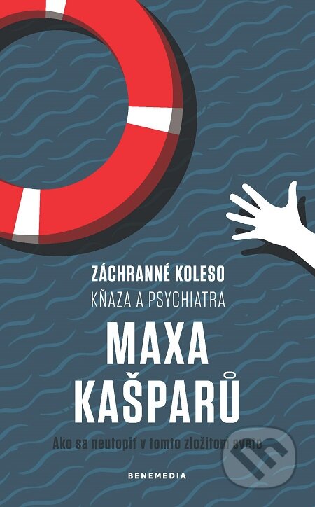 E-kniha: Záchranné koleso kňaza a psychiatra Maxa Kašparů (Max Kašparů). BeneMedia, 2019 E-kniha: Záchranné koleso kňaza a psychiatra Maxa Kašparů (Max Kašparů). BeneMedia, 2019